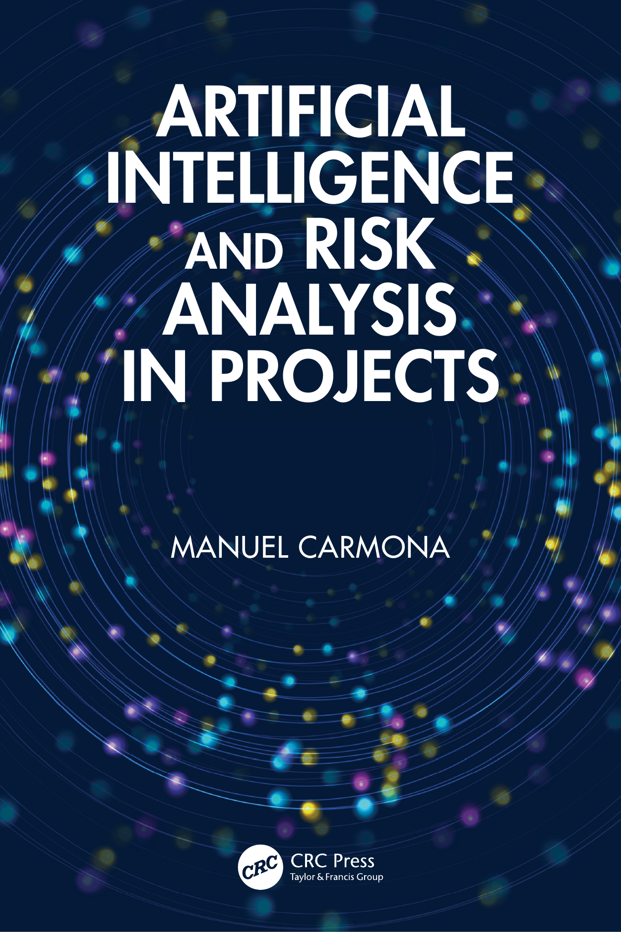 Artificial Intelligence and Risk Analysis in Projects — Manuel Carmona — CRC Press / Taylor & Francis
